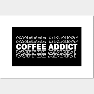 Coffee Addict Coffee Lover Posters and Art